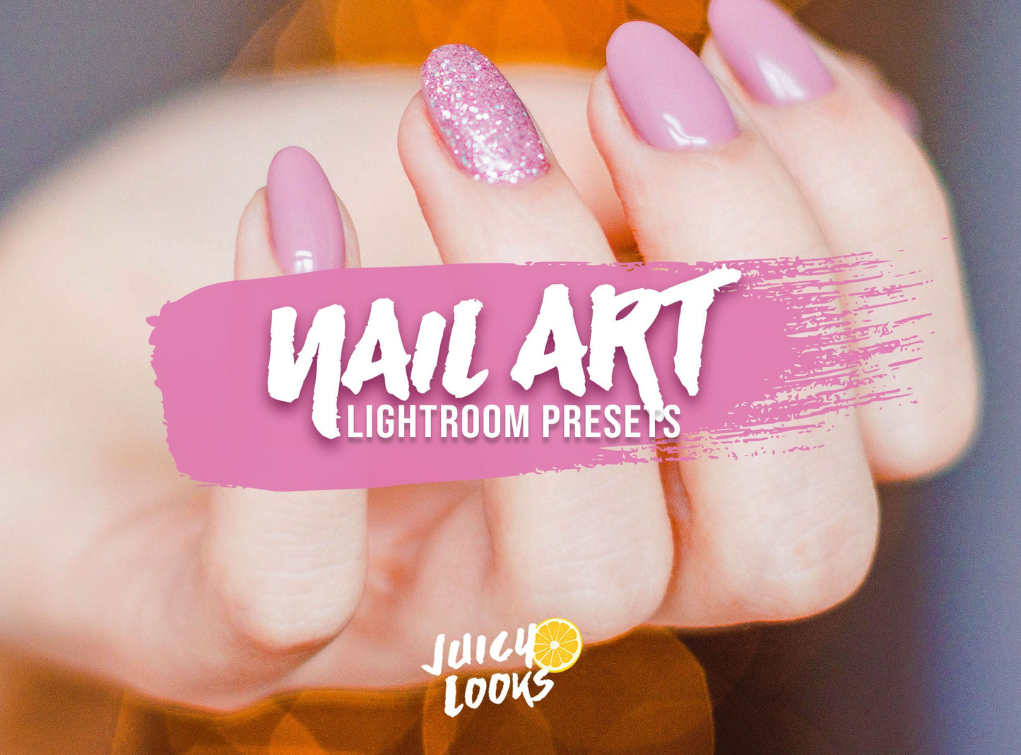 Nail Art Lightroom Presets for Mobile & Desktop - Juicy Looks Presets